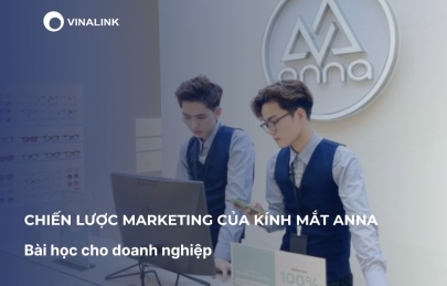 Chiến lược marketing của Kính mắt Anna: Bài học cho doanh nghiệp